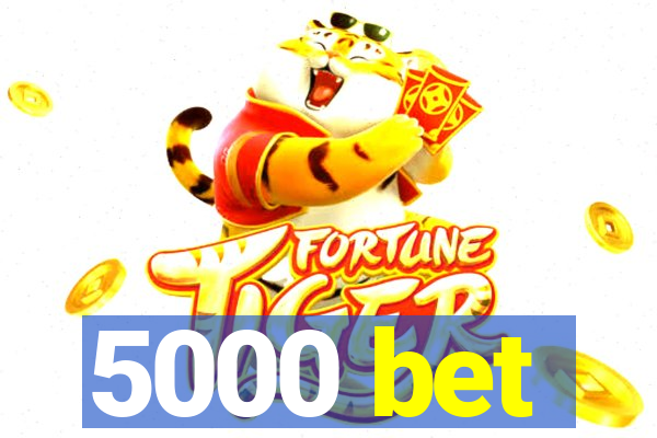 5000 bet